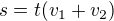 $s = t ( v_{1}+v_{2})$