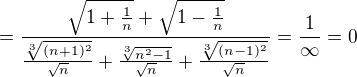 $=\frac{\sqrt{1+\frac{1}{n}}+\sqrt{1-\frac{1}{n}}}{\frac{\sqrt[3]{(n+1)^{2}}}{\sqrt{n}}+\frac{\sqrt[3]{n^{2}-1}}{\sqrt{n}}+\frac{\sqrt[3]{(n-1)^{2}}}{\sqrt{n}}}=\frac{1}{\infty }=0$