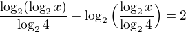 $\frac{\log_{2}(\log_{2}x)}{\log_{2}4}+\log_{2}\Big(\frac{\log_{2}x}{\log_{2}4}\Big)=2$