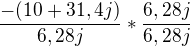 $\frac{-(10+31,4j)}{6,28j}*\frac{6,28j}{6,28j}$