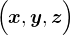 $\Bigr(\boldsymbol{x}, \boldsymbol{y}, \boldsymbol{z}\Bigr)$