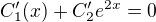 $C^\prime_1(x)+C^\prime_2e^{2x}=0$