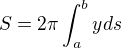 $S = 2\pi \int_{a}^{b} yds $