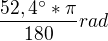 $\frac{52,4� * \pi}{180} rad$