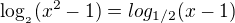 $\log_{_{2}}(x^2-1)=log_{1/2}(x-1) $