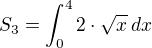 $S_3 = \int_0^4 2 \cdot \sqrt{x} \, dx$