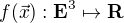 $f(\vec{x}):\mathrm{\textbf{\textrm{E}}}^3 \mapsto \mathrm{\textbf{\textrm{R}}}$