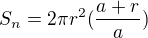 $S_n=2\pi r^2(\frac{a+r}{a})$