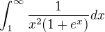 $\int_{1}^{\infty }\frac{1}{x^{2}(1+e^{x})}dx$