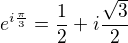 $e^{i\frac{\pi }{3}}=\frac{1}{2}+i\frac{\sqrt{3}}{2}$