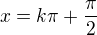 $x=k\pi+\frac{\pi}{2}$