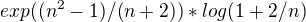 $exp((n^2-1)/(n+2)) * log (1+ 2/n)$