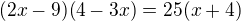 $(2x-9)(4-3x)=25(x+4)$