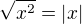 $\sqrt{x^2}=\left|x\right|$