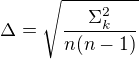 $\Delta=\sqrt{\frac{\Sigma_k^2}{n(n-1)}}$