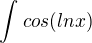 $\int_{}^{}cos(lnx)$