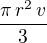 $\frac{\pi\,r^2\,v}{3}$