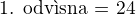 $\text{1. odv�sna = 24}$