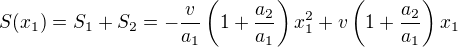 $S(x_1)=S_1+S_2=-\frac v{a_1}\left(1+\frac{a_2}{a_1}\right)x_1^2+v\left(1+\frac{a_2}{a_1}\right)x_1$