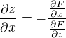 $\frac{\partial z}{\partial x}=- \frac{\frac{\partial F}{\partial x}}{\frac{\partial F}{\partial z}}$
