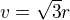 $v = \sqrt{3}r$