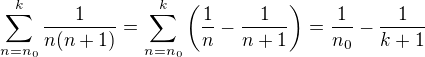 $\sum_{n = n_0}^{k} \frac{1}{n(n+1)} = \sum_{n = n_0}^{k}\(\frac{1}{n} - \frac{1}{n+1}\) = \frac{1}{n_0} - \frac{1}{k+1}$