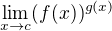 $\lim_{x \to c } (f(x))^{g(x)}$