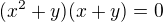 $(x^{2}+y)(x+y)=0$