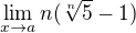 $\lim_{x\to a}n(\sqrt[n]{5}-1)$