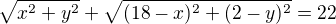$\sqrt{x^2+y^2}+\sqrt{(18-x)^2+(2-y)^2}=22$