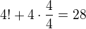 $4!+4\cdot \frac{4}{4}=28$