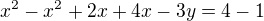 $x^2- x^2 + 2x +4x -3y=4-1$