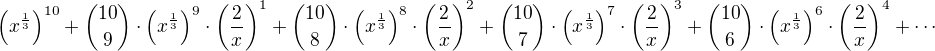 $\left(x^{\frac 13}\right)^{10}+{10\choose 9}\cdot\left(x^{\frac 13}\right)^{9}\cdot\left(\frac 2x\right)^1+{10\choose 8}\cdot\left(x^{\frac 13}\right)^{8}\cdot\left(\frac 2x\right)^2+{10\choose 7}\cdot\left(x^{\frac 13}\right)^{7}\cdot\left(\frac 2x\right)^3+{10\choose 6}\cdot\left(x^{\frac 13}\right)^{6}\cdot\left(\frac 2x\right)^4+\cdots$