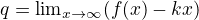 $q={\lim}\limits_{x \to \infty}(f(x)-kx)$