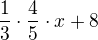 $\frac{1}{3}\cdot\frac{4}{5}\cdot x+8$
