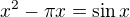 $x^2-\pi x=\sin x$