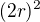 $(2r)^{2}$