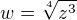 $w = \sqrt[4]{z^3}$