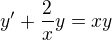 $y'+ \frac{2}{x}y=xy$