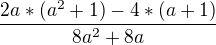 $\frac{2a*(a^{2}+1)-4*(a+1)}{8a^{2}+8a}$