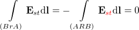 $\int\limits_{(BrA)}\textbf{E}_{st}\d\textbf{l}=-\int\limits_{(ARB)}\textbf{E}_{\color{red}{st}}\d\textbf{l}=0$