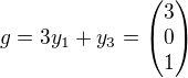 $g=3y_1+y_3=\begin{pmatrix}3\\0\\1\end{pmatrix}$