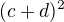 $(c+d)^2$