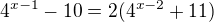 kopírovat do textarea $4^{x-1}-10=2(4^{x-2}+11)$
