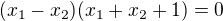 $(x_1-x_2)(x_1+x_2+1)=0$
