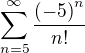 $\sum_{n=5}^{\infty }\frac{{(-5)}^{n}}{n!}$