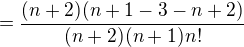 $=\frac{(n+2)(n+1-3-n+2)}{(n+2)(n+1)n!}$