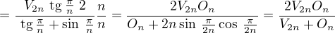 $=\frac{V_{2n}\text{ tg}\:\frac{\pi}{n}\;2}{\text{ tg}\:\frac{\pi}{n}+\sin\:\frac{\pi}{n}}\frac{n}{n}=\frac{2V_{2n}O_n}{O_n+2n\sin\:{\frac{\pi}{2n}}\cos\:{\frac{\pi}{2n}}}=\frac{2V_{2n}O_n}{V_{2n}+O_n}$