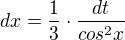 $dx=\frac{1}{3}\cdot \frac{dt}{cos^{2}x}$
