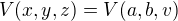 $V(x,y,z) = V(a,b,v)$